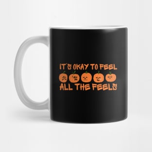 Its Okay To Feel All The Feels Mug